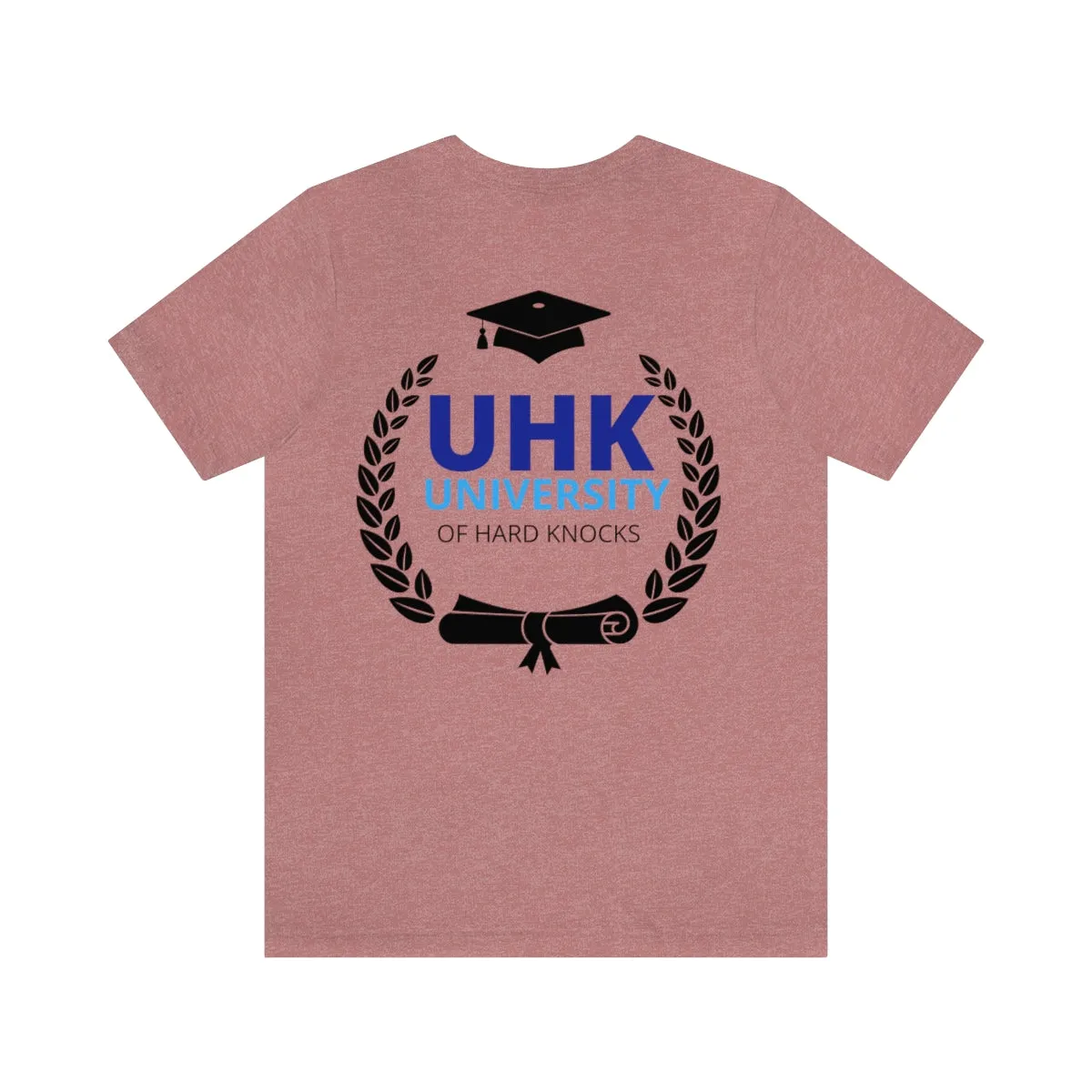 T-Shirt Unisex Jersey Short Sleeve Tee ( University Of Hard Knocks )
