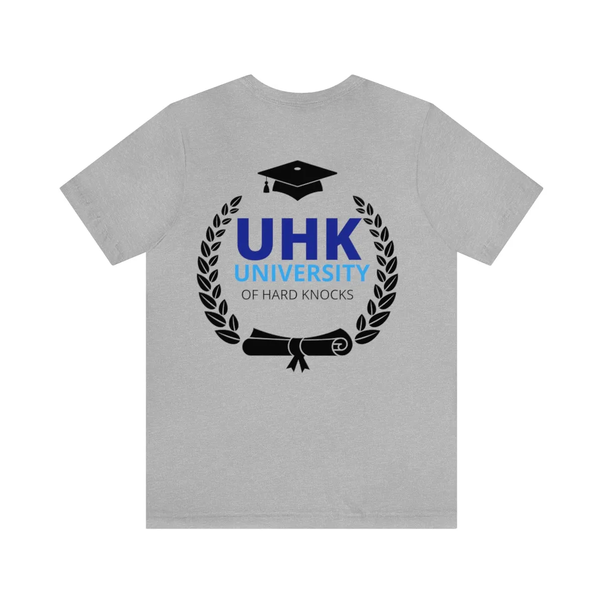 T-Shirt Unisex Jersey Short Sleeve Tee ( University Of Hard Knocks )